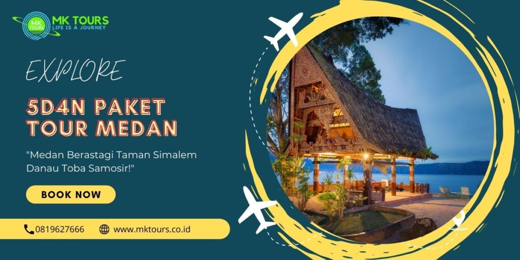 Paket tour medan 5 hari 4 malam terlengkap dan termurah