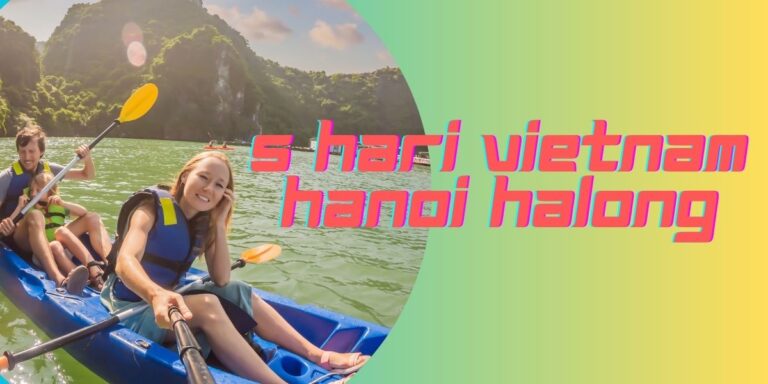 Paket Wisata Vietnam 5 hari 4 malam